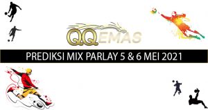 Bocoran Mix Parlay 5 Dan 6 Mei 2021