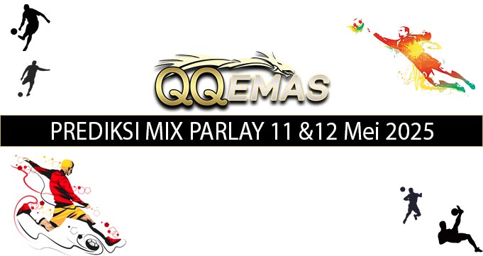 Bocoran Mix Parlay 11 Dan 12 Mei 2025