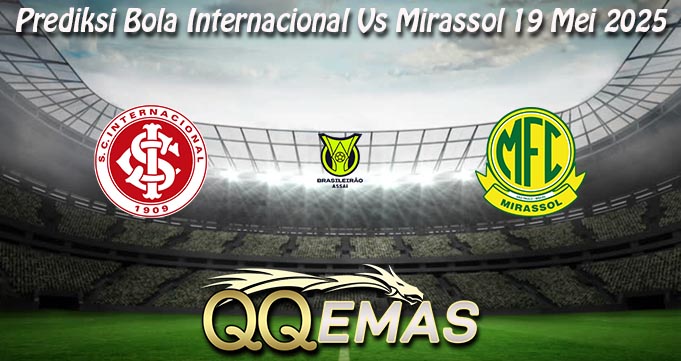 Prediksi Bola Internacional Vs Mirassol 19 Mei 2025