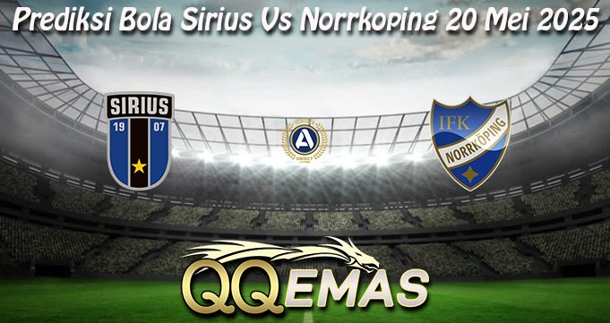 Prediksi Bola Sirius Vs Norrkoping 20 Mei 2025